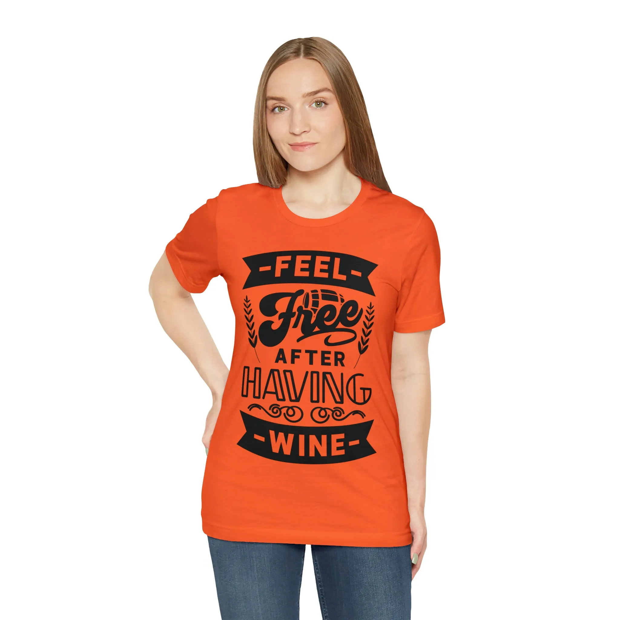 Feel Free After Having Wine - Unisex Jersey Short Sleeve Tee