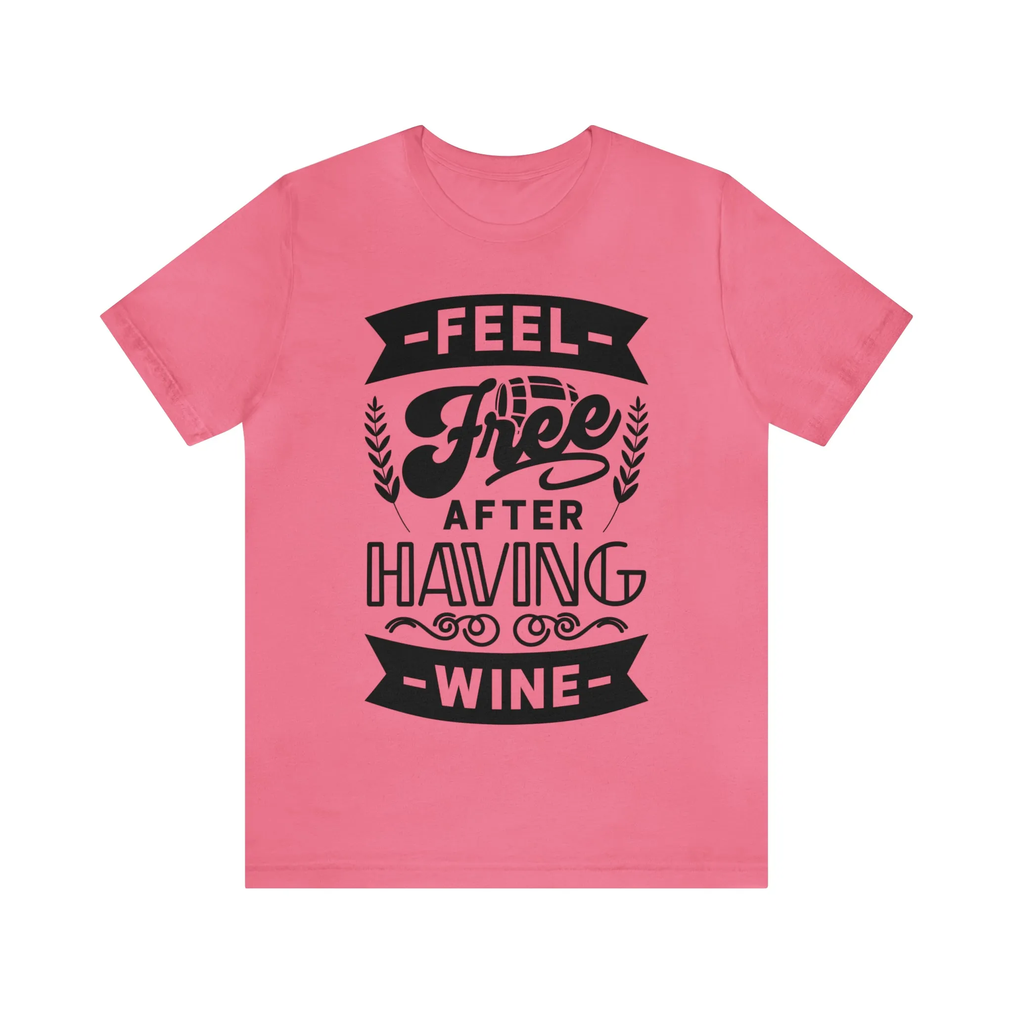 Feel Free After Having Wine - Unisex Jersey Short Sleeve Tee