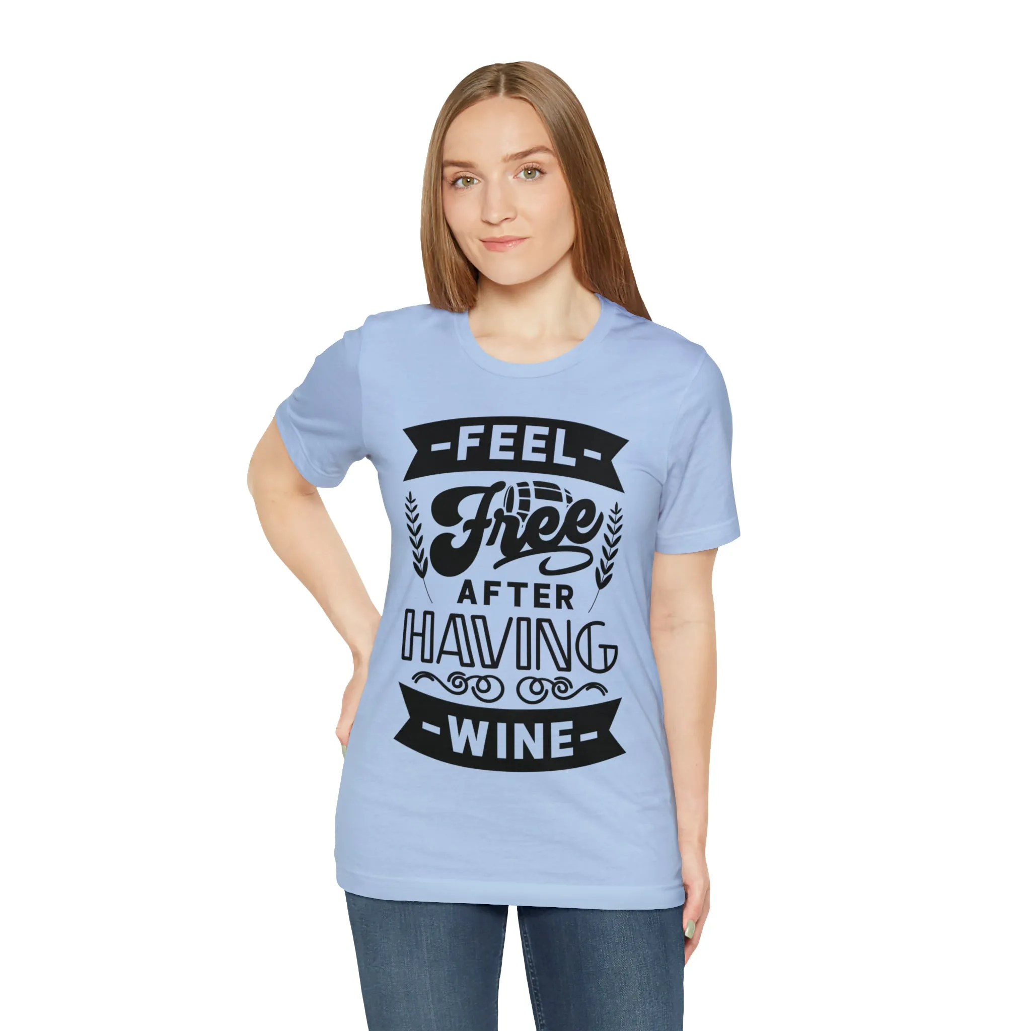 Feel Free After Having Wine - Unisex Jersey Short Sleeve Tee