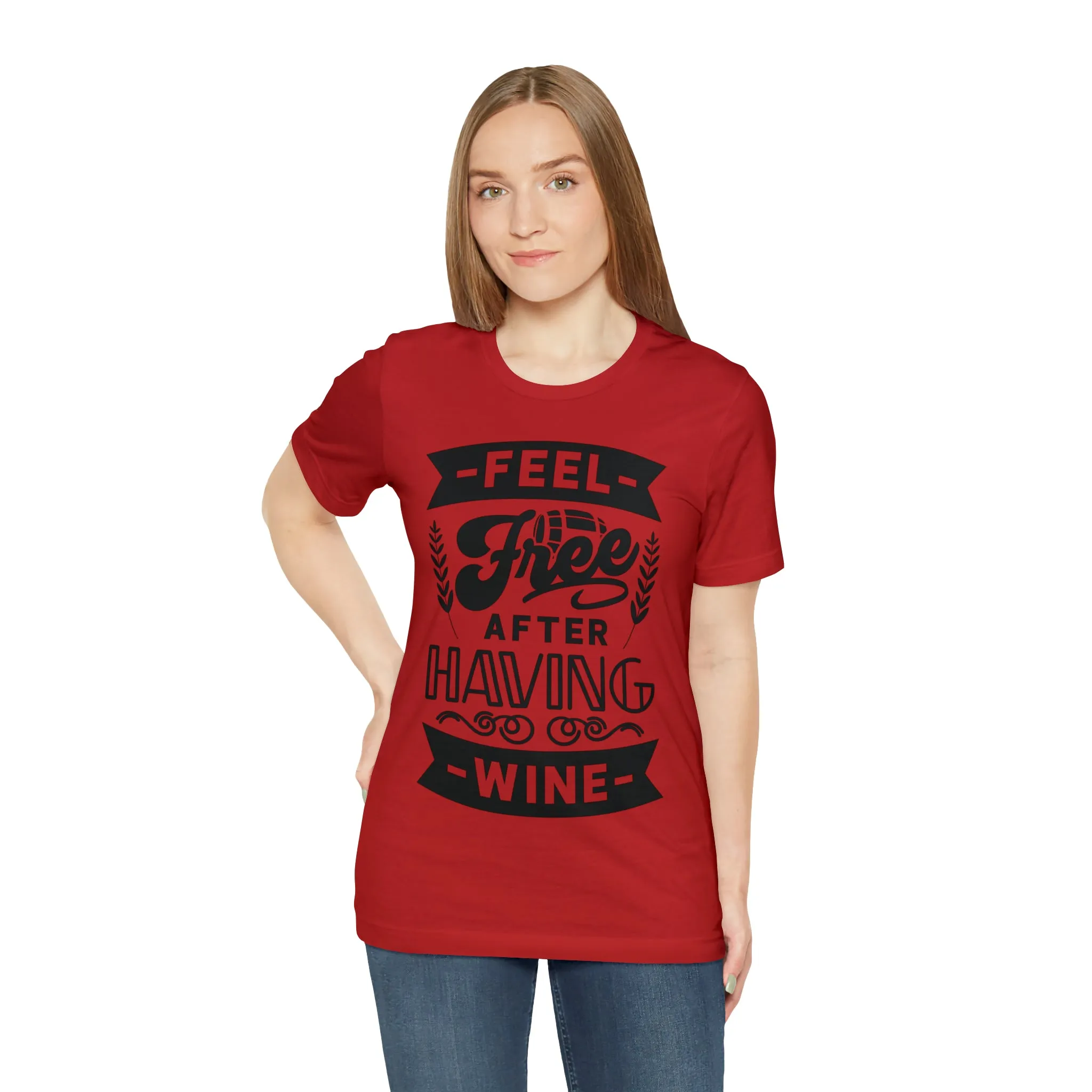 Feel Free After Having Wine - Unisex Jersey Short Sleeve Tee