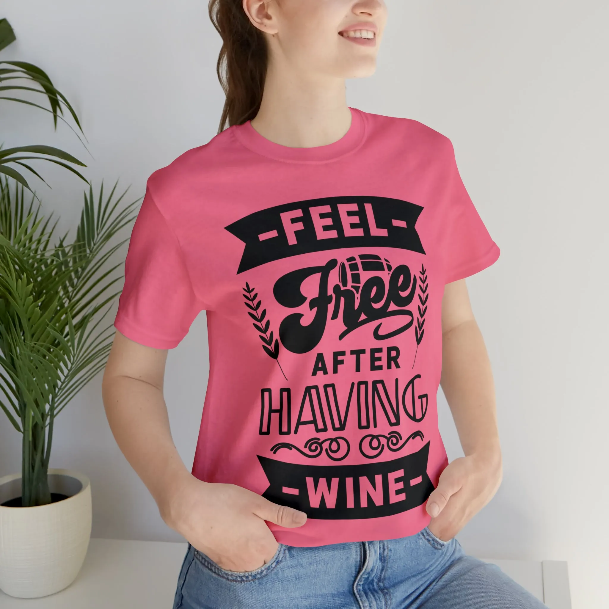 Feel Free After Having Wine - Unisex Jersey Short Sleeve Tee