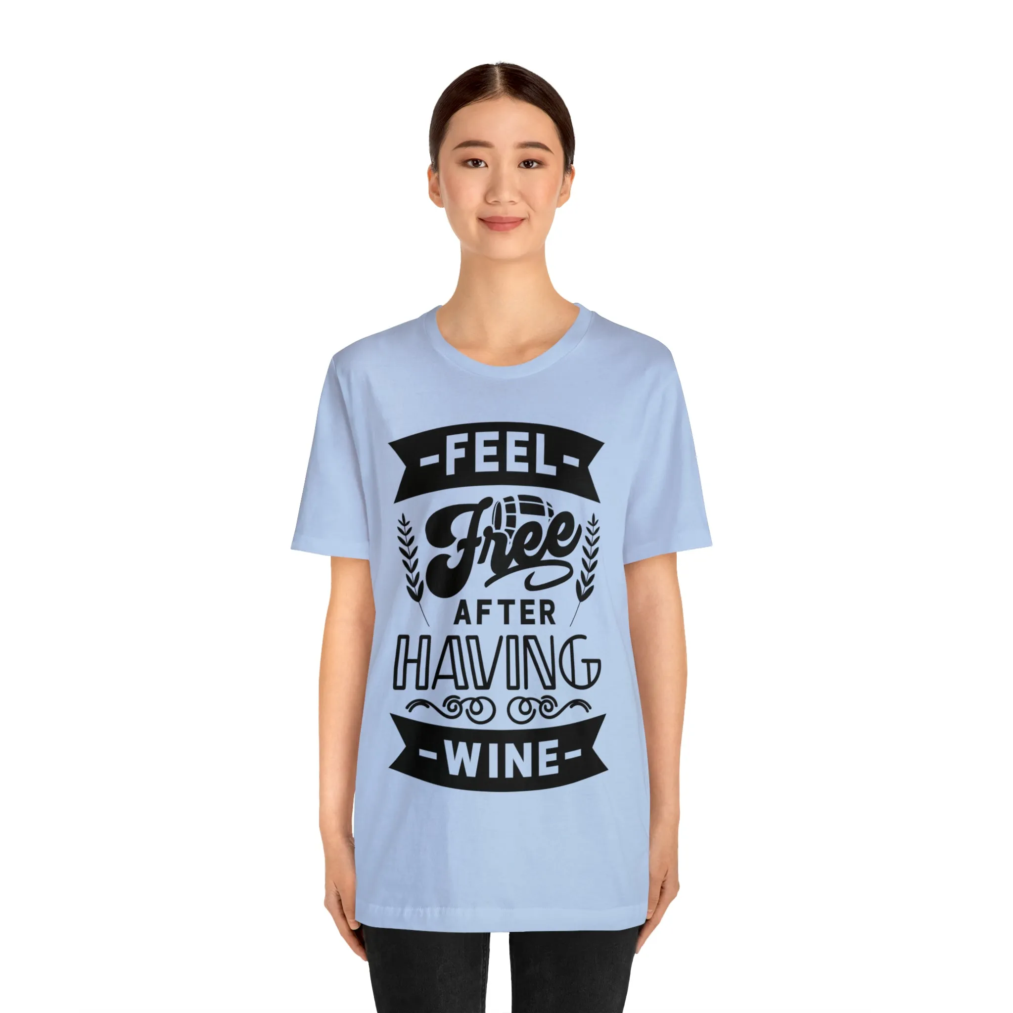 Feel Free After Having Wine - Unisex Jersey Short Sleeve Tee
