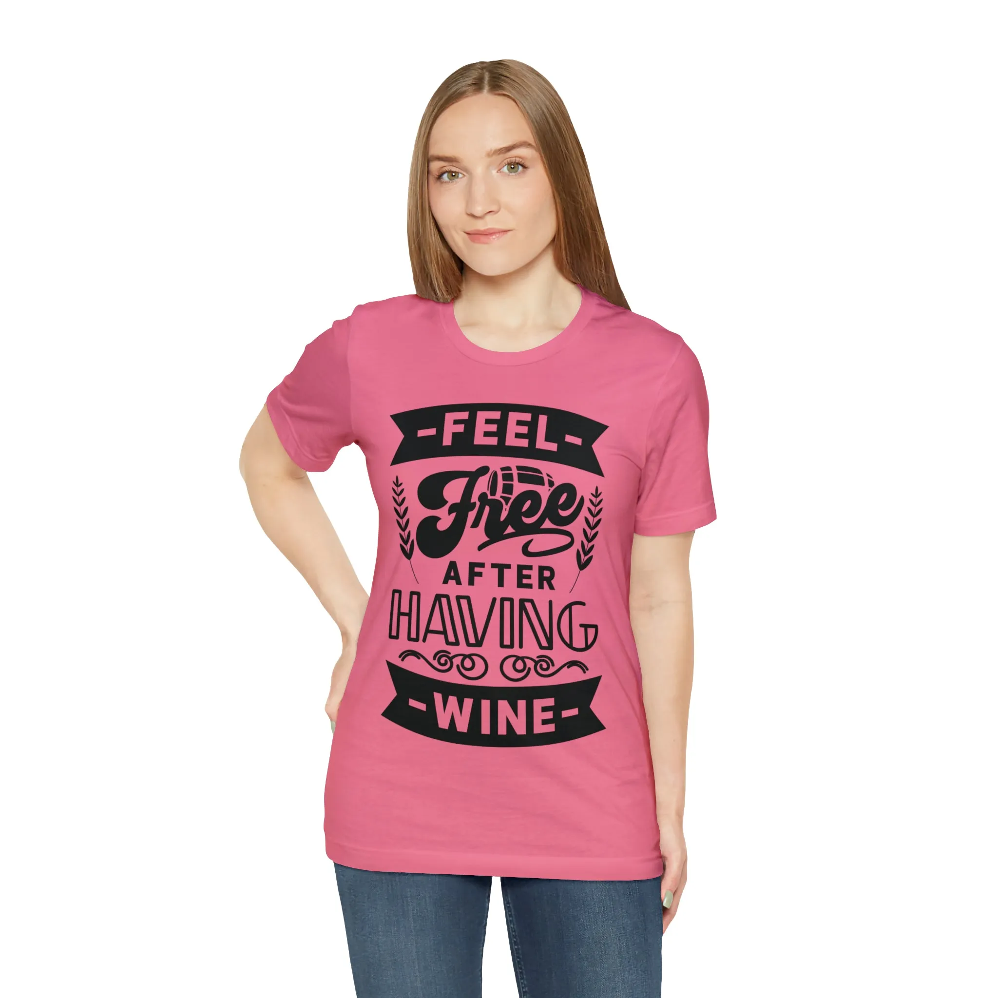 Feel Free After Having Wine - Unisex Jersey Short Sleeve Tee