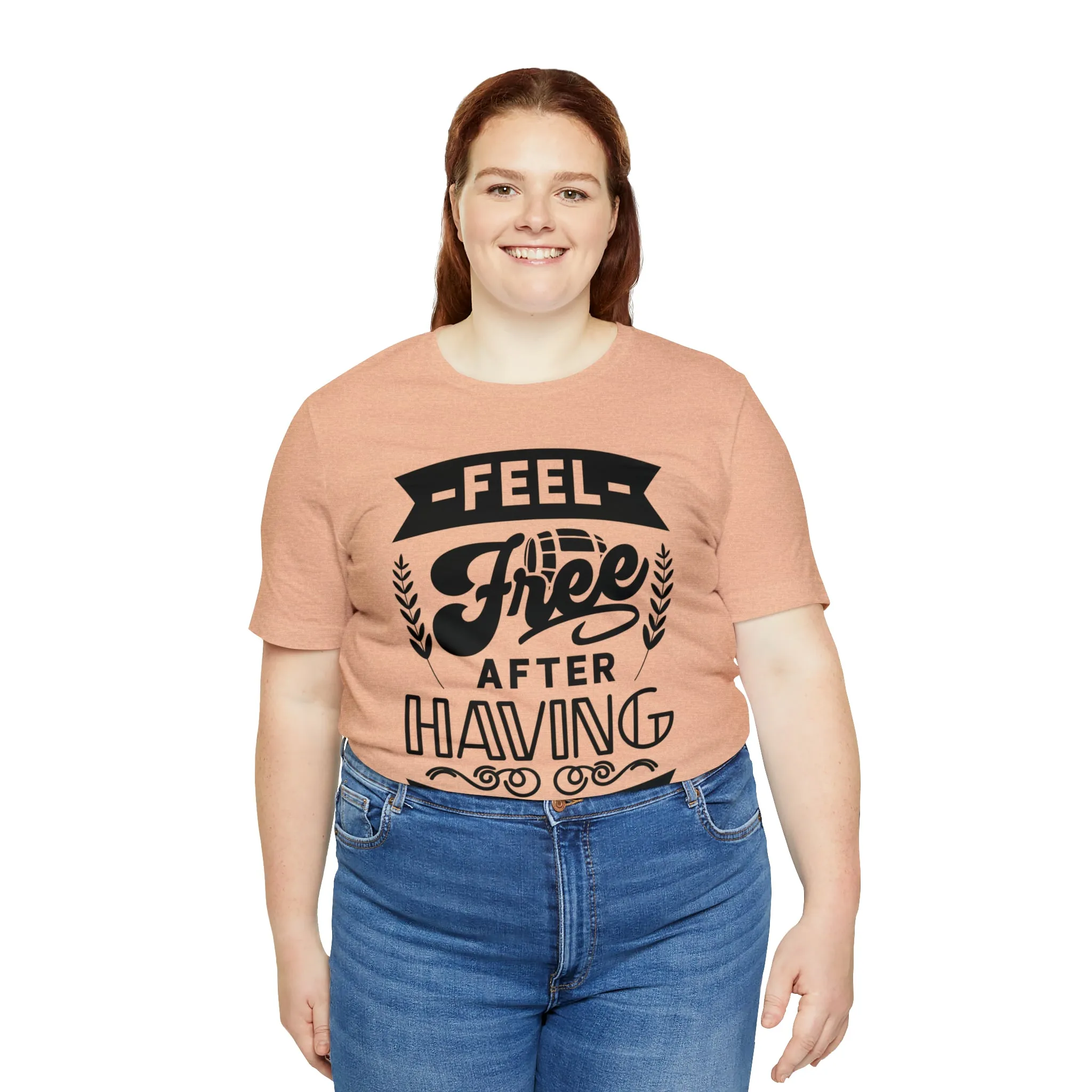 Feel Free After Having Wine - Unisex Jersey Short Sleeve Tee