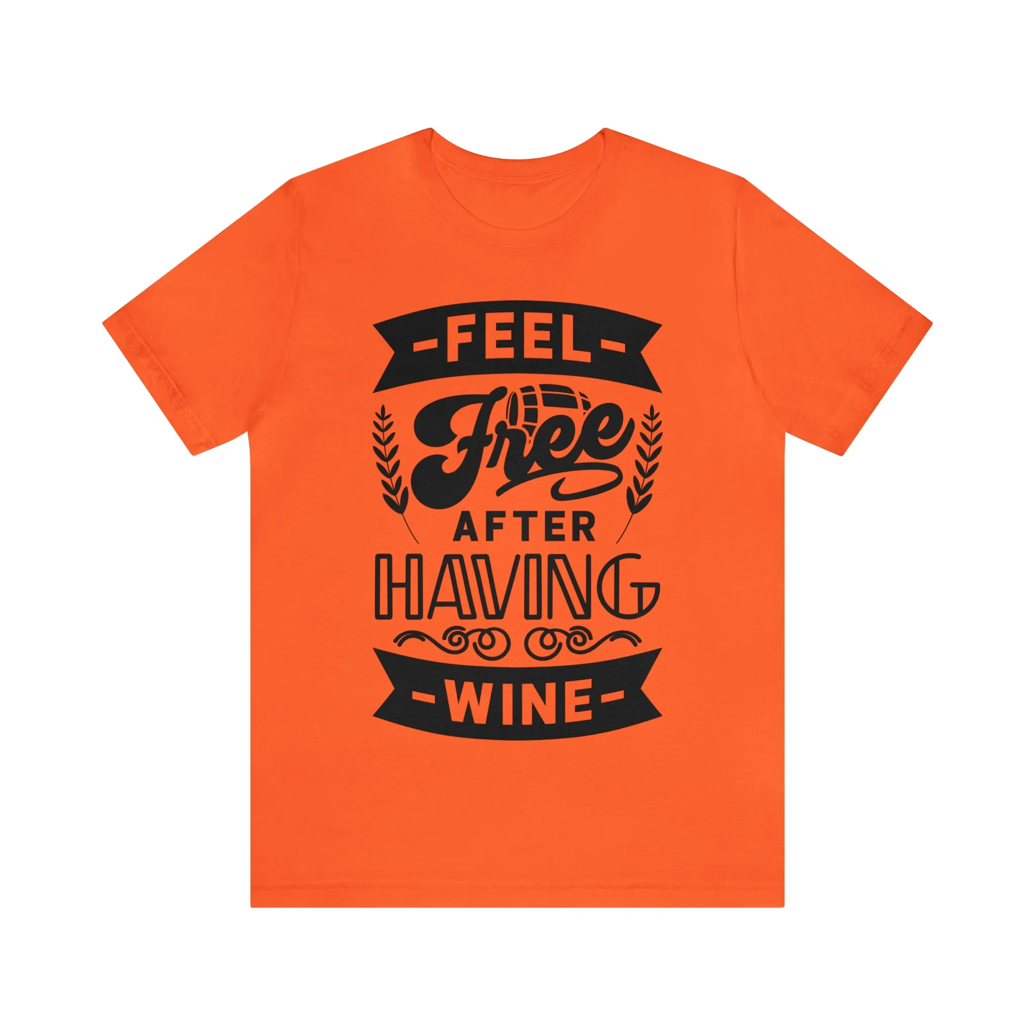 Feel Free After Having Wine - Unisex Jersey Short Sleeve Tee