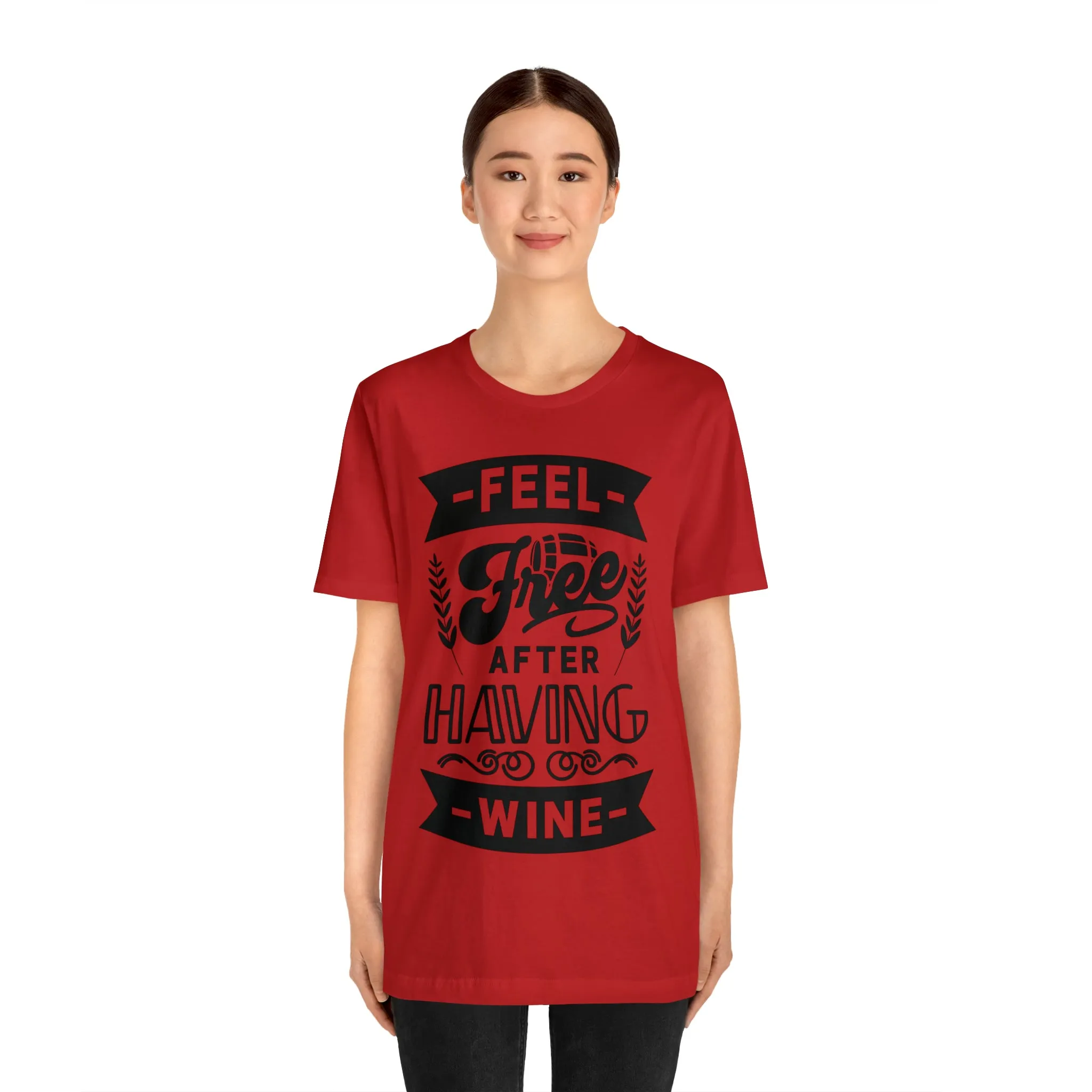 Feel Free After Having Wine - Unisex Jersey Short Sleeve Tee