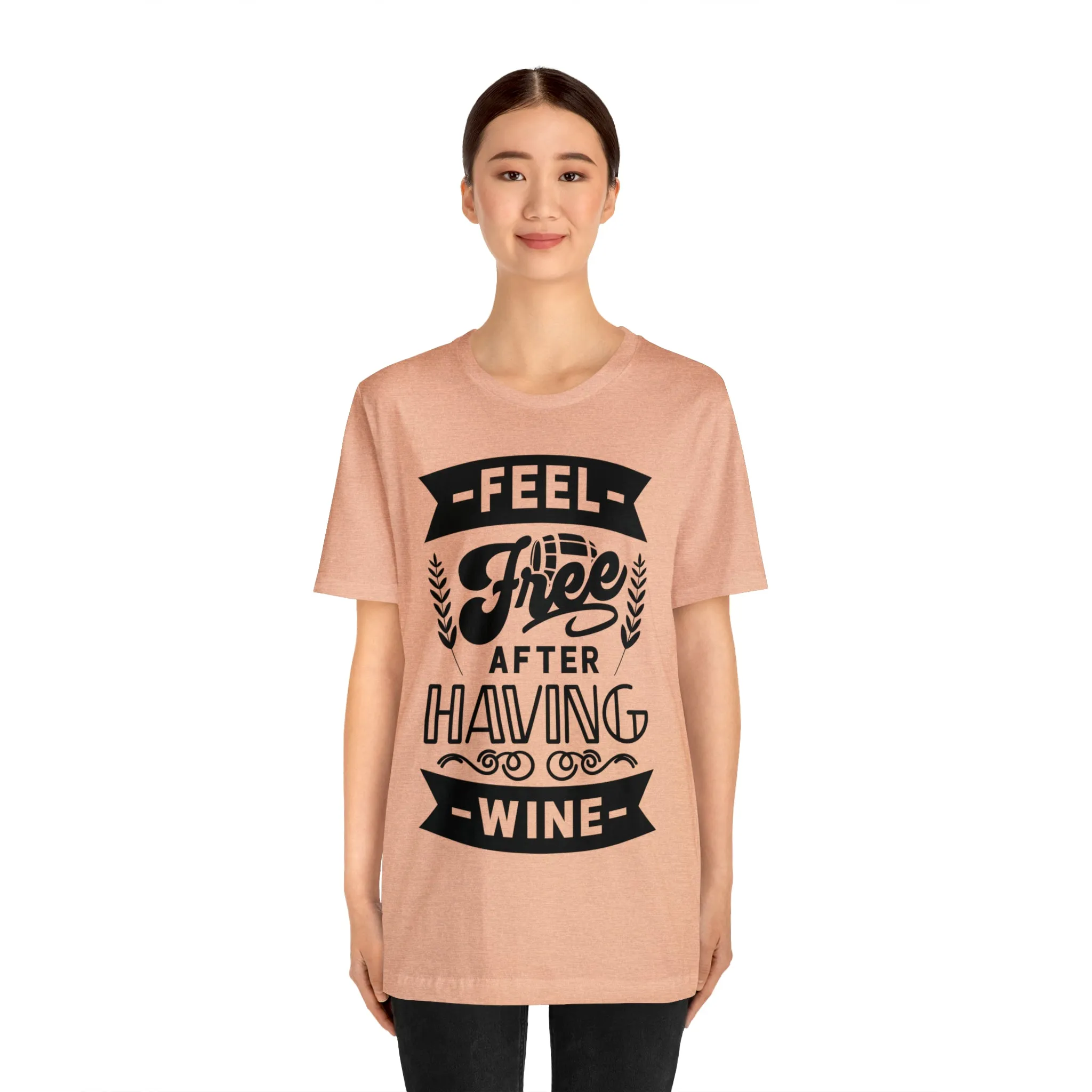 Feel Free After Having Wine - Unisex Jersey Short Sleeve Tee