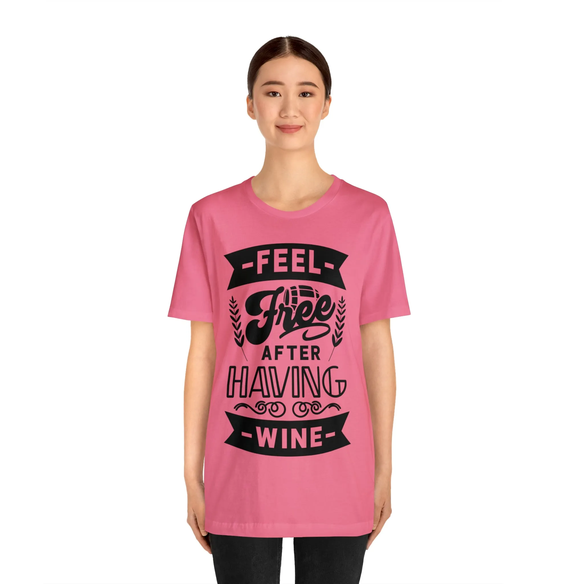 Feel Free After Having Wine - Unisex Jersey Short Sleeve Tee