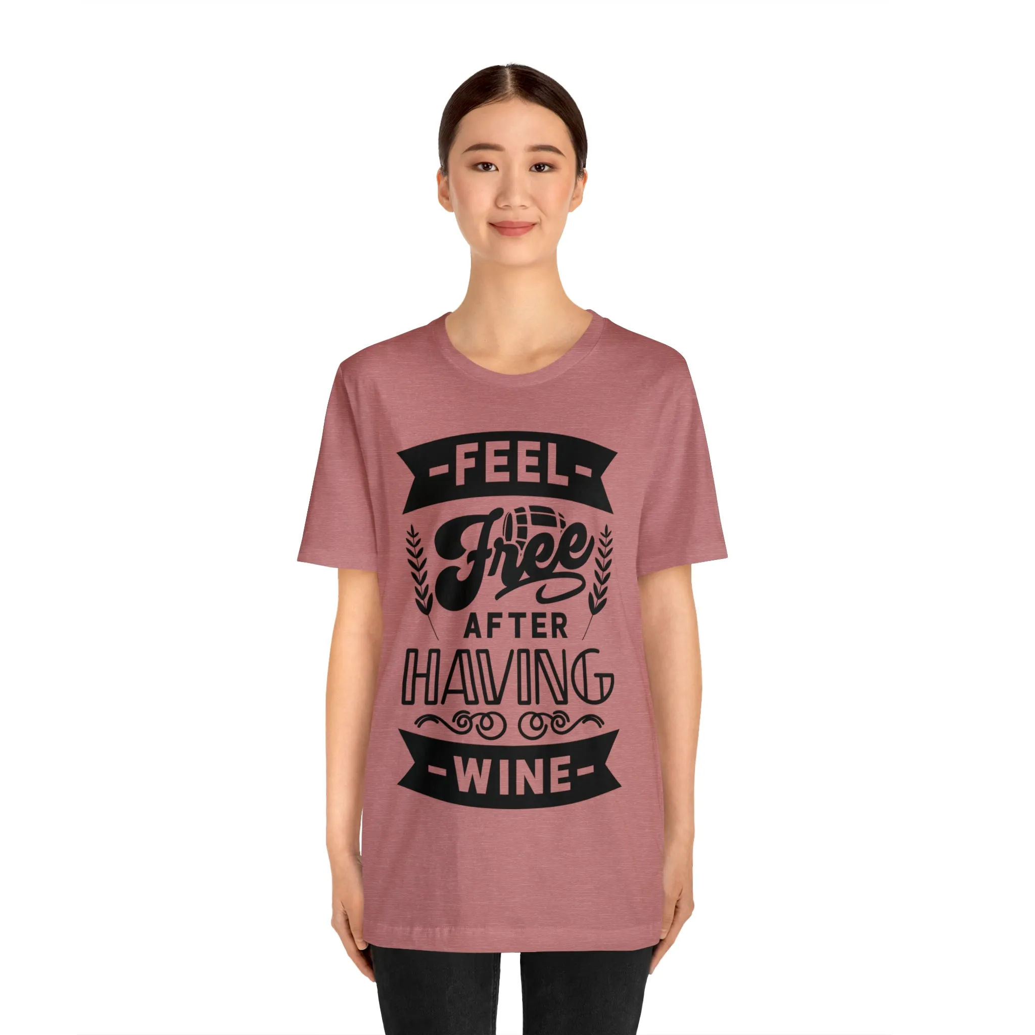 Feel Free After Having Wine - Unisex Jersey Short Sleeve Tee