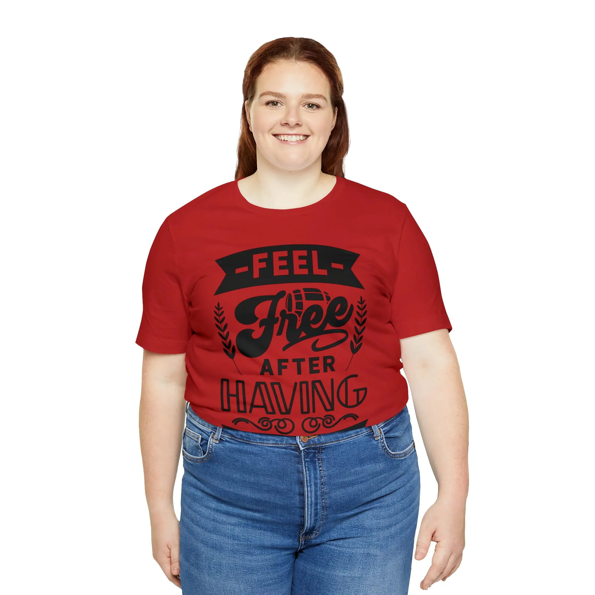 Feel Free After Having Wine - Unisex Jersey Short Sleeve Tee