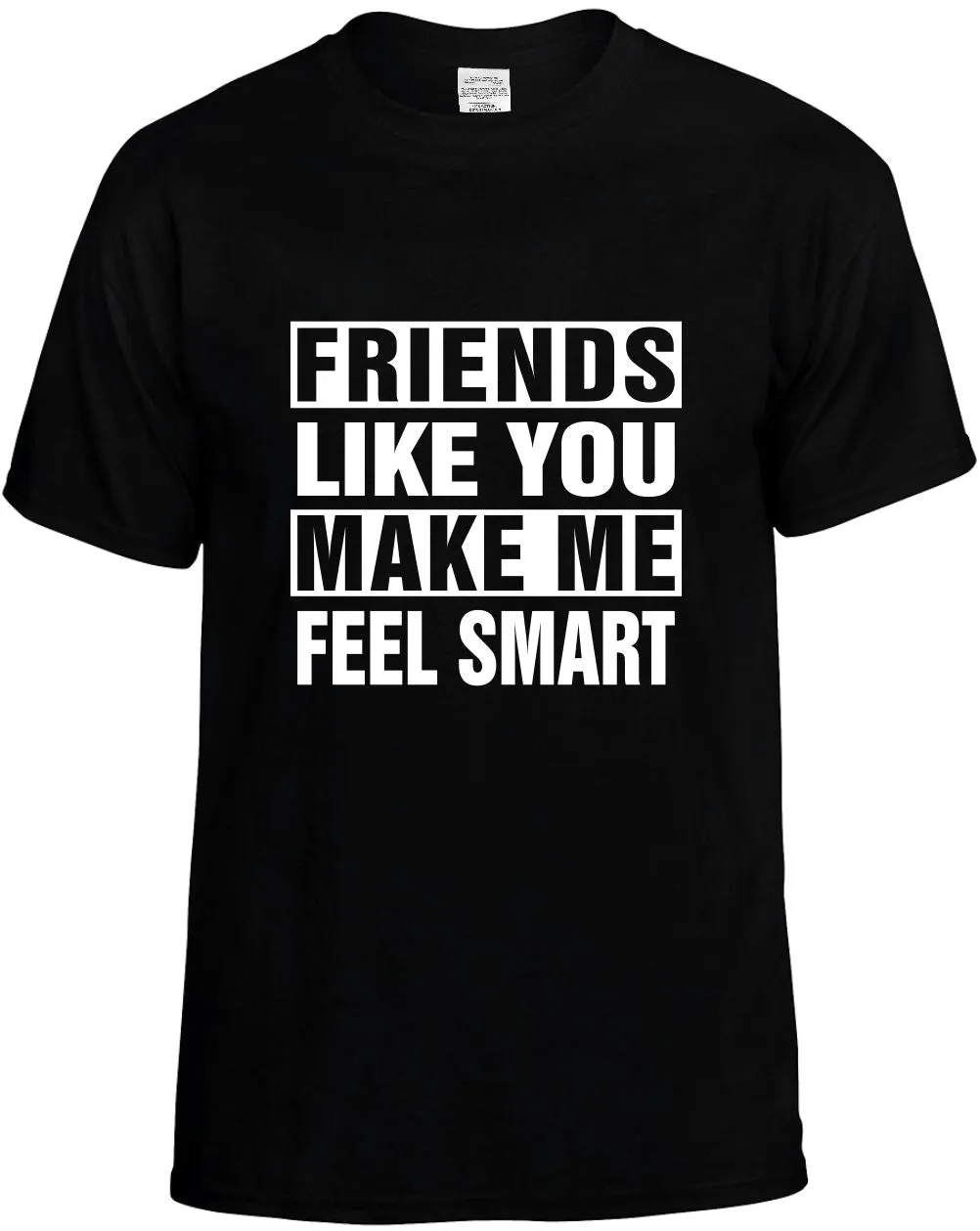 Friends Like you Make Me Feel Smart Unisex T-Shirt Novelty Graphic Tee Shirt